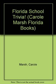 Florida School Trivia! (Carole Marsh Florida Books)
