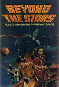 Beyond The Stars (Tales of Adventure in Time and Space)