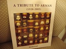 A Tribute to Arman (1928-2005), (February 2 - March 4, 2006)