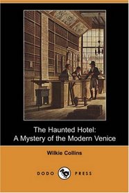 The Haunted Hotel: A Mystery of the Modern Venice (Dodo Press)
