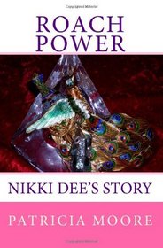 Roach Power: Nikki Dee's Story (Volume 1)