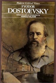 Fyodor Dostoevsky (Bloom's Modern Critical Views)