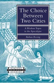 The Choice Between Two Cities: Whore, Bride, and Empire in the Apocalypse (Harvard Theological Studies)