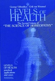 Levels of Health Second Volume of Science of Homeopathy (science of homeopathy, 2)