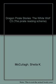 Dragon Pirate Stories: The White Wolf C5 (The pirate reading scheme)