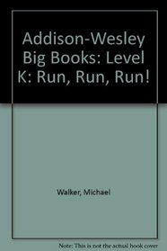 Addison-Wesley Big Books: Level K: Run, Run, Run!