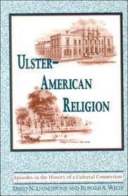 Ulster-American Religion: Episodes in the History of a Cultural Connection (The Irish in America)