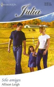 Solo Amigos: (Only Friends) (Harlequin Julia (Spanish)) (Spanish Edition)