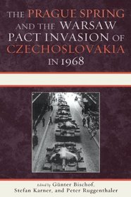 The Prague Spring and the Warsaw Pact Invasion of Czechoslovakia in 1968 (The Harvard Cold War Studies Book Series)
