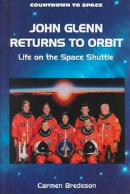 John Glenn Returns to Orbit: Life on the Space Shuttle (Countdown to Space)