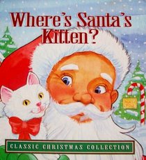 Where's Santa's Kitten? (Classic Christmas Collection)
