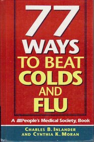 77 Ways to Beat Colds and Flu: A Peoples Medical Society Book