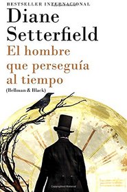 El hombre que persegua al tiempo: (Bellman & Black--Spanish-language Edition) (Vintage Espanol) (Spanish Edition)