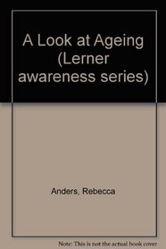 A look at old age (Lerner awareness series)