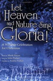 Let Heaven and Nature Sing Gloria! A Worship Celebration for Christmas
