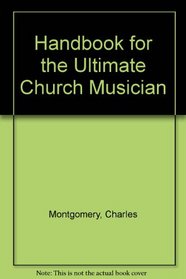 Handbook for the Ultimate Church Musician