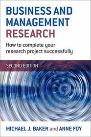 Business and Management Research: How to Complete Your Research Project Successfully