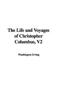 The Life and Voyages of Christopher Columbus, V2