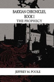 Bakkian Chronicles, Book I: The Prophecy