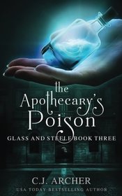The Apothecary's Poison (Glass and Steele, Bk 3)