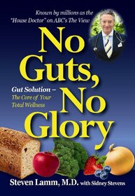 No Guts, No Glory: Gut Solution - the Core of Your Total Wellness