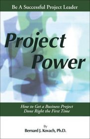 Project Power: How to Get a Business Project Done Right the First Time