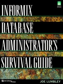 The Informix Database Administrator's Survival Guide