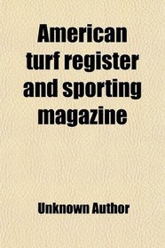 American turf register and sporting magazine