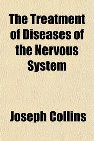 The Treatment of Diseases of the Nervous System