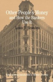 Other People's Money and How the Bankers Use It : by Louis D. Brandeis (The Bedford Series in History and Culture)