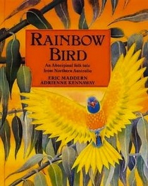 Rainbow Bird: An Aboriginal Folktale from Northern Australia