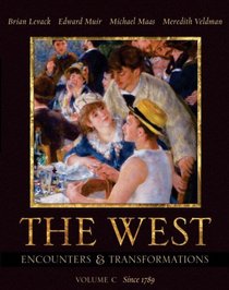 The West: Encounters & Transformations, Volume C (Chapters 18-29) (MyHistoryLab Series)