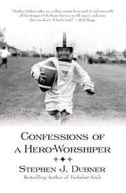 Confessions of a Hero-Worshiper