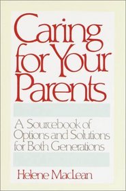 Caring for Your Parents : A Sourcebook of Options and Solutions for Both Generations