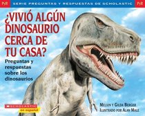 Vivio algun dinosaurio cerca de tu casa? (Preguntas y Respuestas de Scholastic) (Spanish Edition)