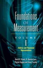 Foundations of Measurement Volume I: Additive and Polynomial Representations (Foundations of Measurement)