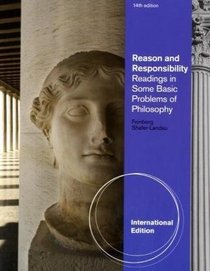 Reason and Responsibility: Readings in Some Basic Problems of Philosophy