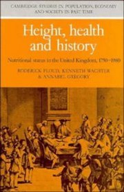 Height, Health and History: Nutritional Status in the United Kingdom, 1750-1980 (Cambridge Studies in Population, Economy and Society in Past Time)