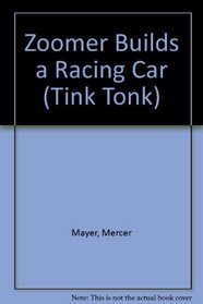 Zoomer Builds a Racing Car (Tinic Tune Book)