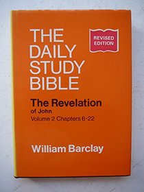Revelation of John: Chapters 6-22 v. 2 (Daily Study Bible)