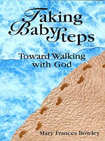Taking Baby Steps: Toward Walking with God