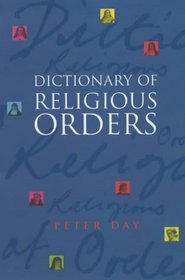 A Dictionary of Religious Orders
