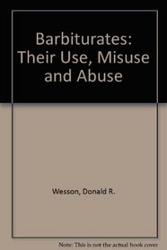 Barbiturates: Their Use, Misuse and Abuse