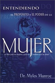 Entendiendo El Proposito Y El Poder De La Mujer/ Understanding the Purpose and the Power of Women
