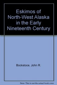 Eskimos of Northwest Alaska in the Early Nineteenth Century