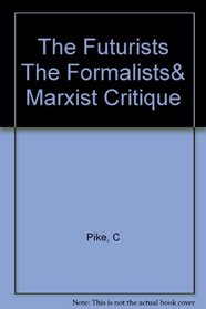 Futurists, the Formalists and the Marxist Critique