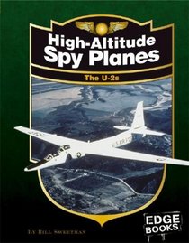 High-Altitude Spy Planes: The U-2s, Revised Edition (Edge Books)