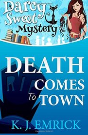Death Comes to Town (Darcy Sweet Mystery) (Volume 1)