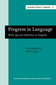 Progress in Language: With Special Reference to English (Amsterdam Studies in the Theory and History of Linguistic Science. Series I : Amsterdam Cla)