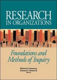 Research in Organizations: Foundations and Methods of Inquiry
